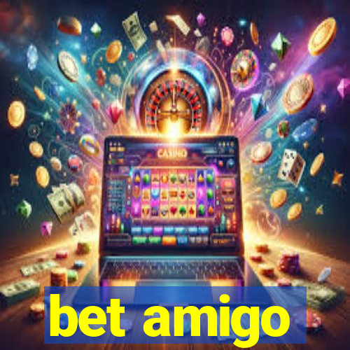 bet amigo